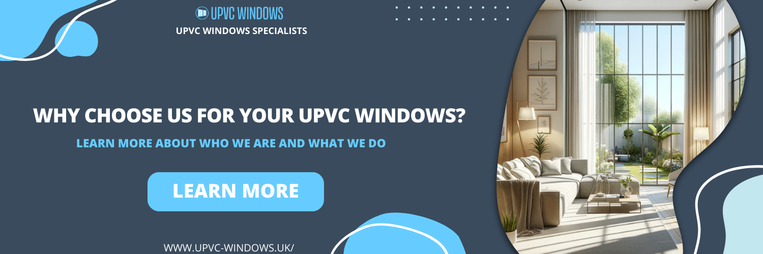 Why Choose Us for Your UPVC Windows?